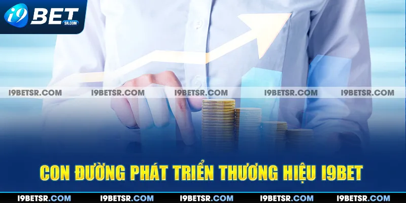 Con đường phát triển thương hiệu I9BET