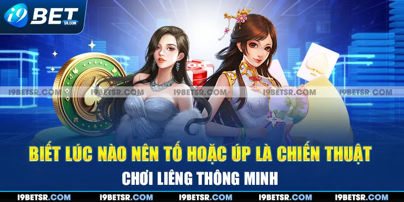 Biết lúc nào nên tố hoặc úp là chiến thuật chơi liêng thông minh