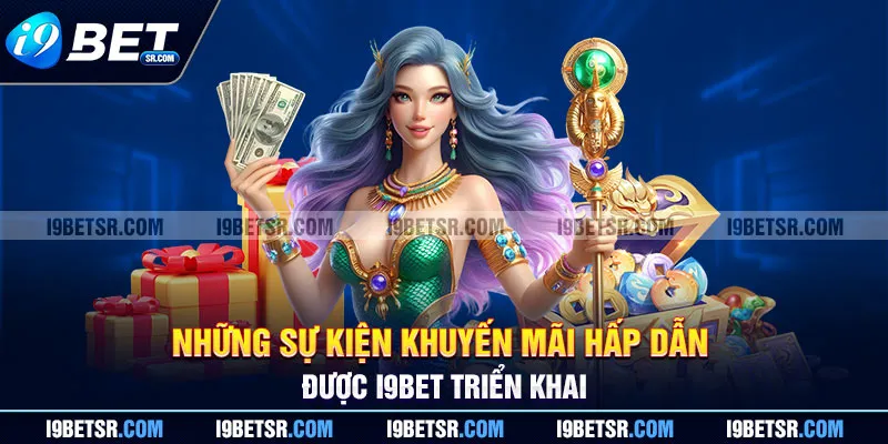 Những sự kiện khuyến mãi hấp dẫn được I9BET triển khai